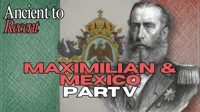 Maximilian of Mexico: The Rise and Fall of the Second Mexican Empire — Part 5 — video thumbnail