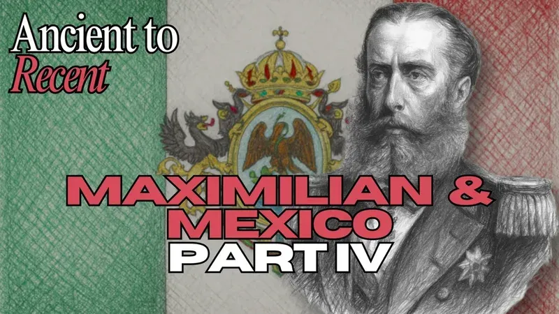 Maximilian of Mexico: The Rise and Fall of the Second Mexican Empire — Part 4 — video thumbnail