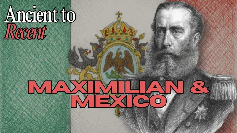 Maximilian of Mexico: The Rise and Fall of the Second Mexican Empire — video thumbnail